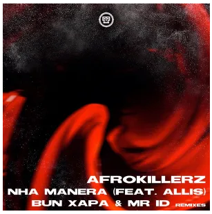 Afrokillerz – Nha Manera (Remixes)