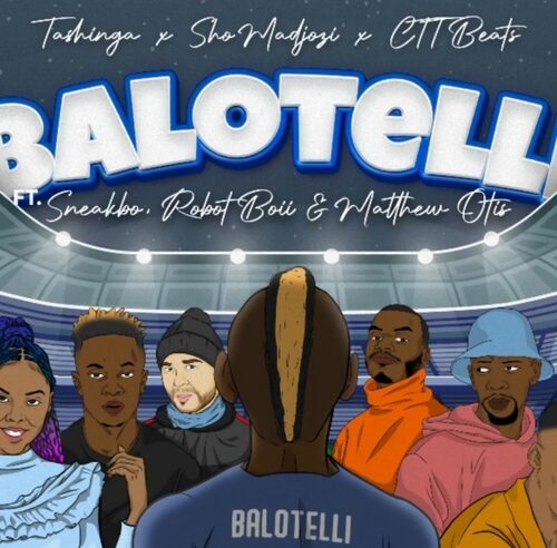 Sho Madjozi & Tashinga – Balotelli ft. Robot Boii, Sneakho, Matthew Otis & CTTBeats