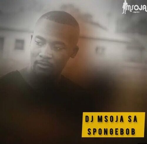 DJ Msoja SA – SpongeBob (EDM Flavor)