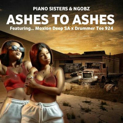 Piano Sisters & Ngobz – Ashes to Ashes ft. DrummeRTee924 & Moxion Deep SA
