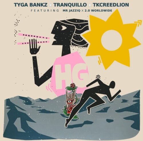 Tyga Bankz, Tranquillo & Tkcreedlion – Hg ft. Mr JazziQ & 2.0 Worldwide