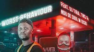 Worst Behaviour – INTOYAMI ft. DJ Tira, TNS, Ndu De Soul (DSB)