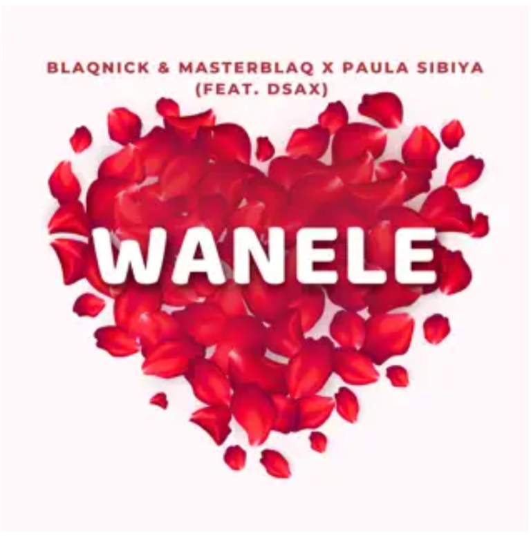 Blaqnick, MasterBlaq & Paula Sibiya – Wanele ft. DSax