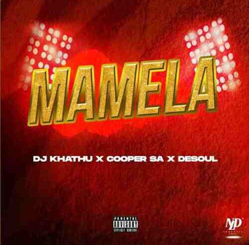 DJ Khathu, Cooper SA & Desoul – Mamela