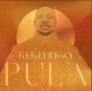 KekeLingo – Pula Reprise ft. Dato Seiko ,KekeLingo – Jeteme ft. Mpho.Wav & Zakes Bantwini
