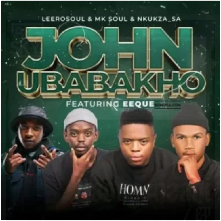 LeeroSoul, MK Soul & Nkukza_SA – John uBabakho ft. Eeque