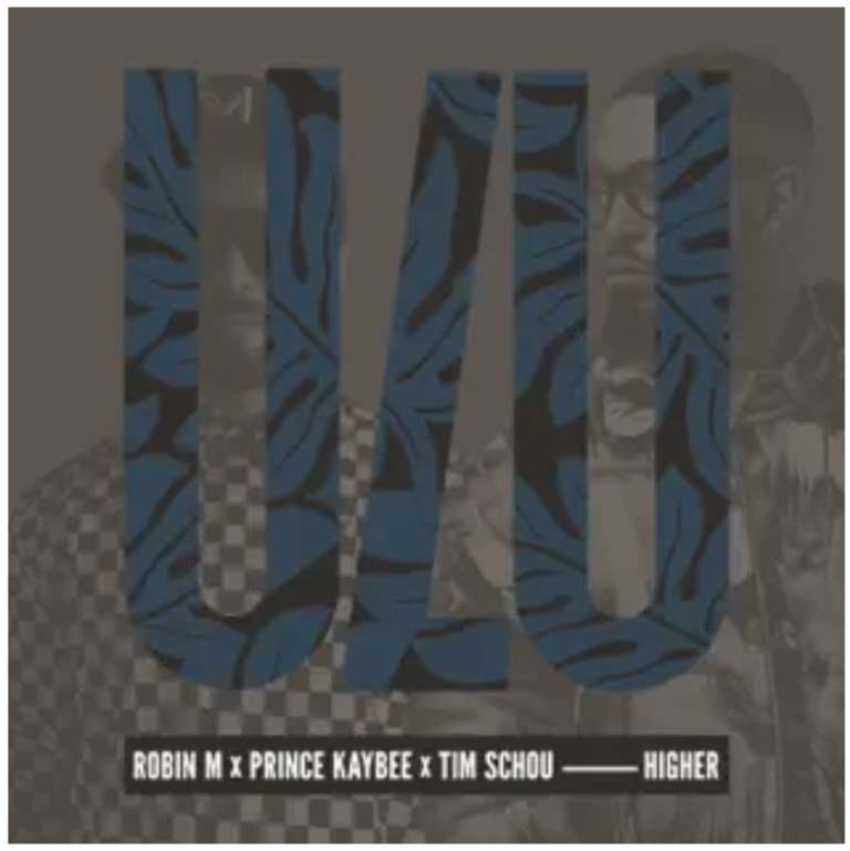 Robin M, Prince Kaybee & Tim Schou – Higher