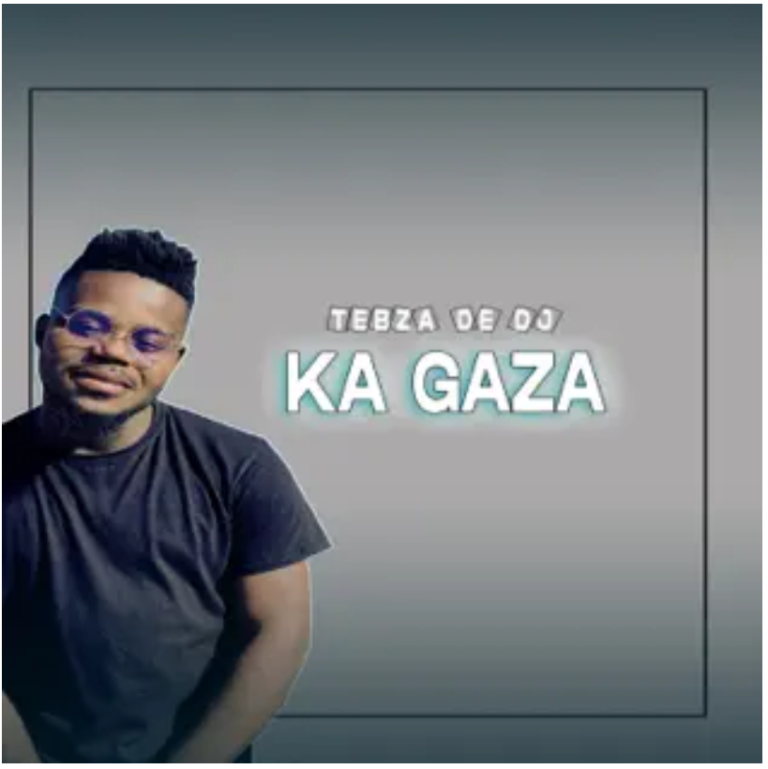 Tebza De DJ – Ka Gaza Ft. DJ Nomza The King
