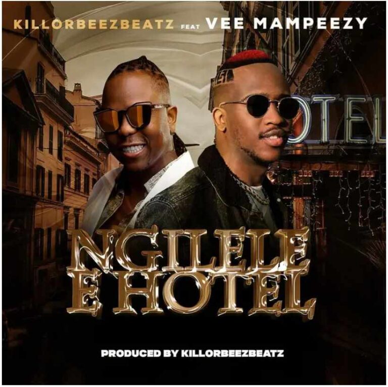 Killorbeezbeatz & Vee Mampeezy – Ngilele E Hotel