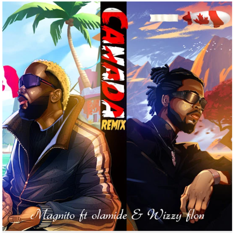 Magnito – Canada (Remix) ft. Olamide & Wizzy Flon