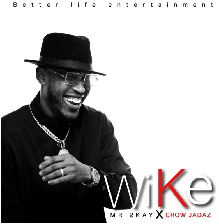 Mr. 2Kay – Wike ft. Crown Jadaz