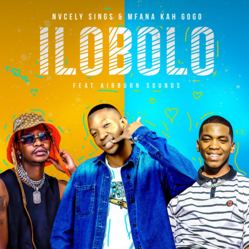 Nvcely Sings & Mfana Kah Gogo – llobolo ft. AirBurn Sounds