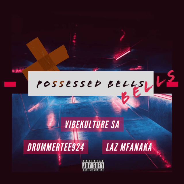 DrummeRTee924 – Possessed Bells ft Vibekulture Sa & Laz Mfanaka