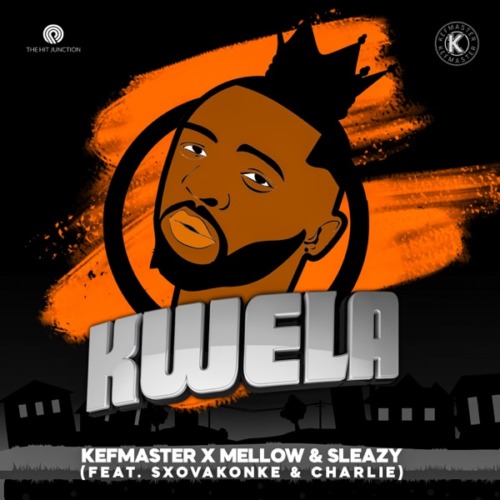 Kefmaster, Mellow & Sleazy – Kwela ft. Sxovakonke & Charlie
