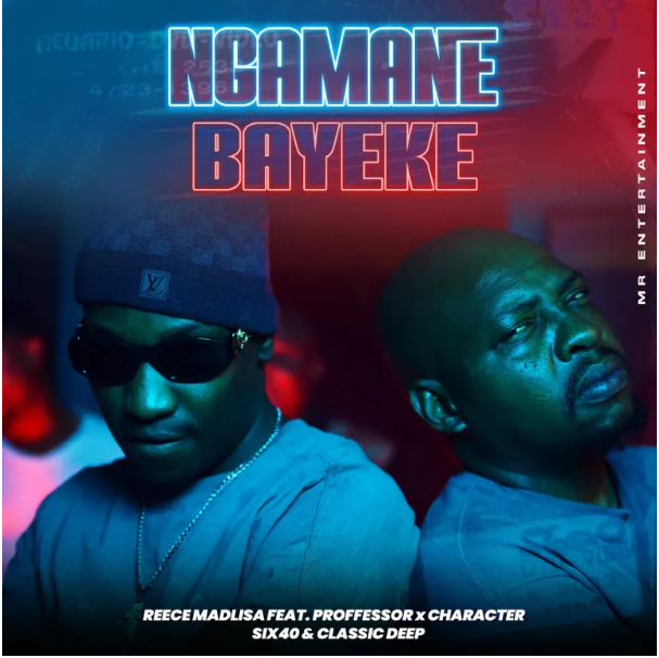 Reece Madlisa – Ngamane Bayeke ft. Professor, Character, Six40 & Classic Deep