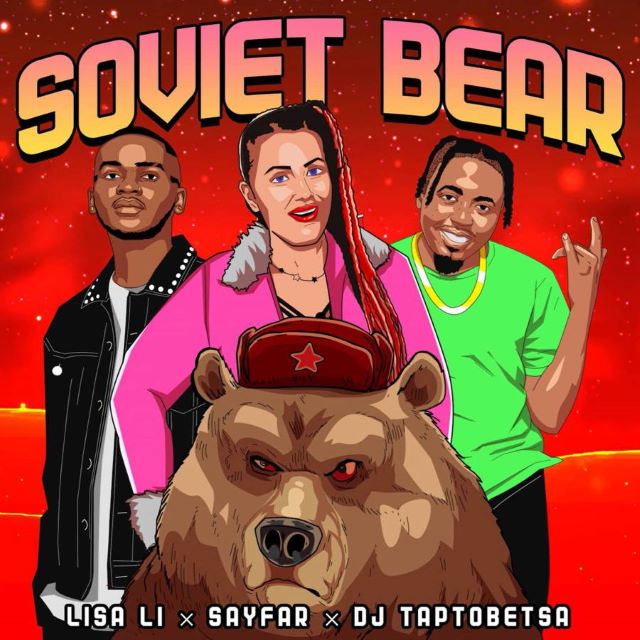 Lisa Li – Soviet Bear ft Sayfar & DJ Taptobetsa
