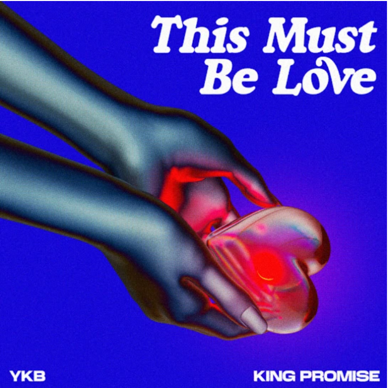 YKB – This Must Be Love Ft. King Promise