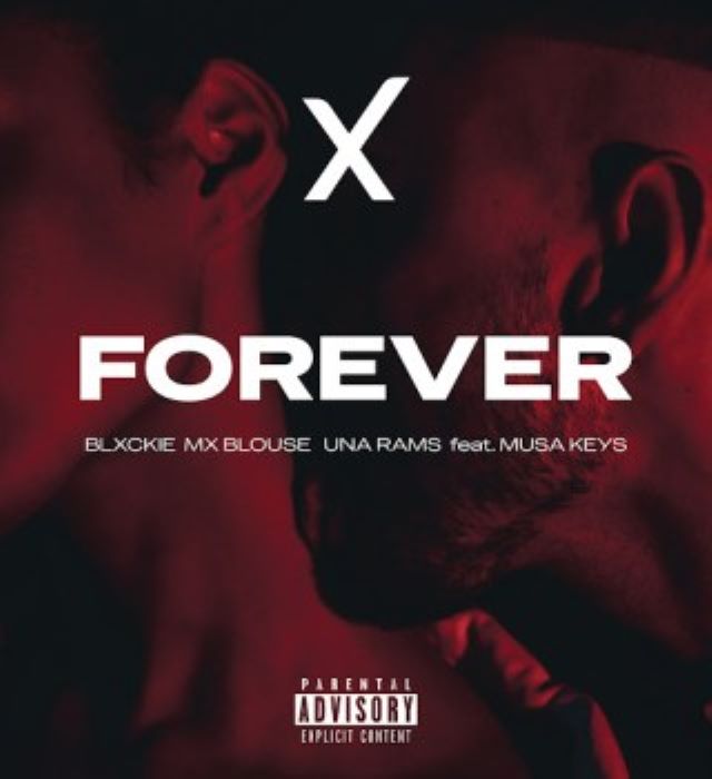 Blxckie – Forever ft. Mx Blouse, Una Rams & Musa Keys