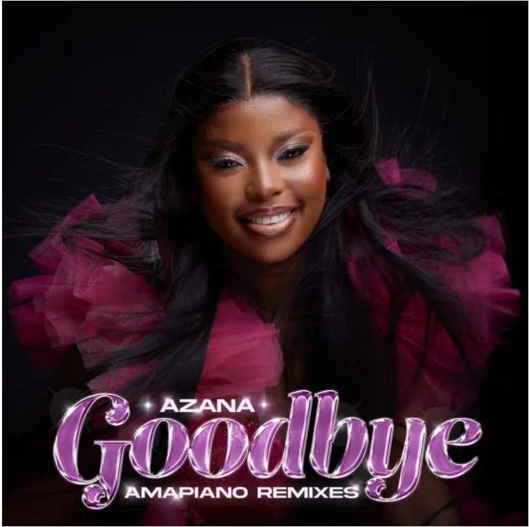 Azana & De Mthuda – Goodbye (Da Muziqal Chef Remix)
