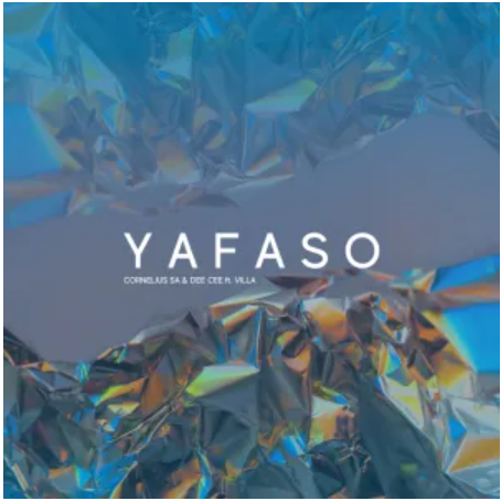 Cornelius SA & Dee Cee – Yafaso ft Villa