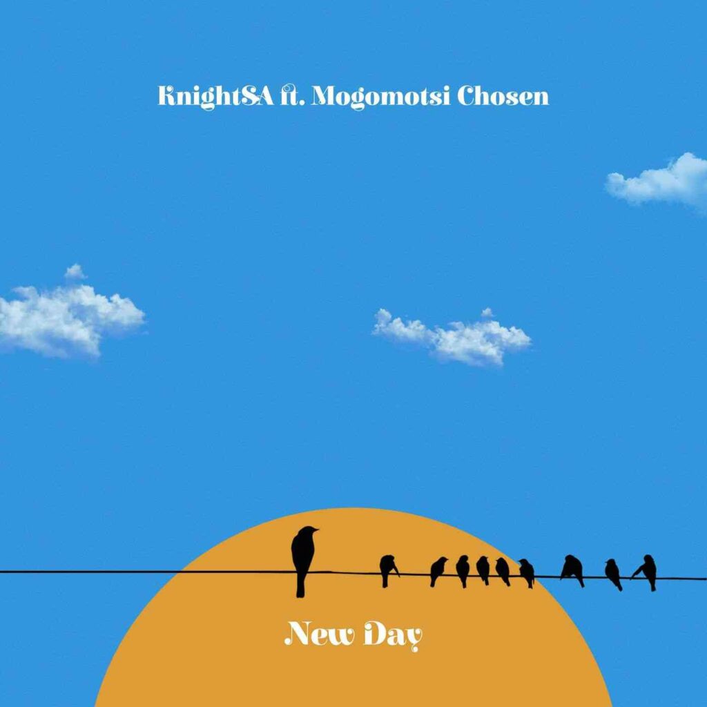 Knight SA – New Day ft. Mogomotsi Chosen