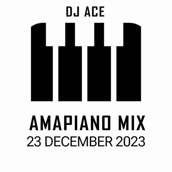 DJ Ace – Amapiano Mix (23 December 2023)