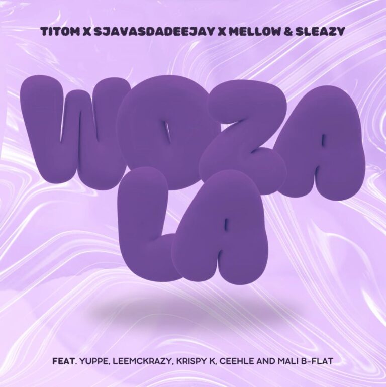TitoM – Woza La Ft. SjavasDaDeejay, Mellow & Sleazy, Yuppe & LeeMcKrazy