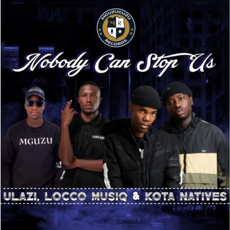 ULazi – Nobody Can Stop Us ft. Locco Musiq & Kota Natives
