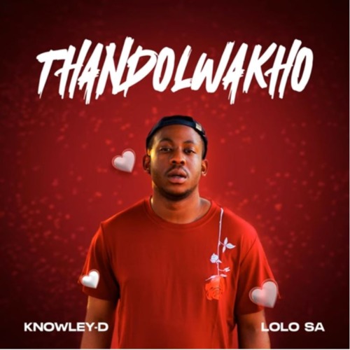 KNOWLEY-D – Thando Lwakho ft Lolo SA