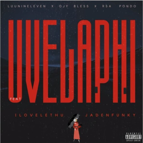 Luu Nineleven – Uvelaphi ft. DJY Bless, RSA Pondo, Ilovelethu & Jadenfunky