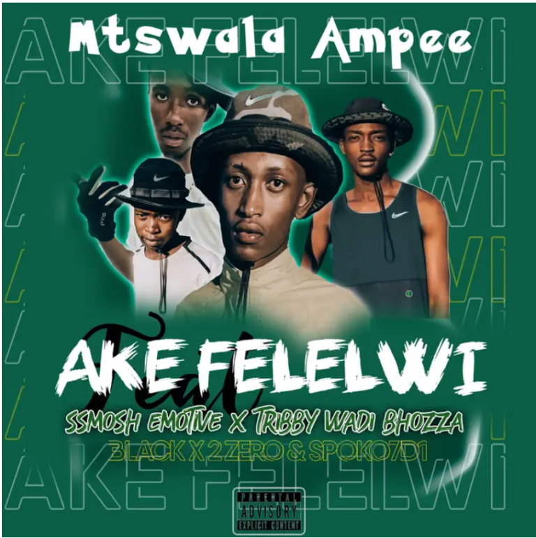 Mtswala Ampee – Ake Felelwi ft. Ssmosh Emotive & Tribby Wadi Bhozza