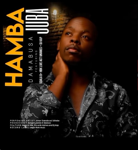 DaMabusa – Hamba Juba ft. Sdala B, HBK Live Act, Names & DJ Kap