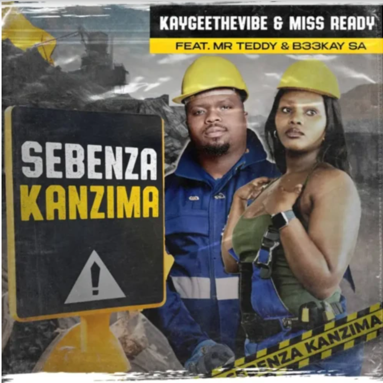 KayGee The Vibe – Sebenza Kanzima ft Miss Ready, Mr Teddy & B33kay SA
