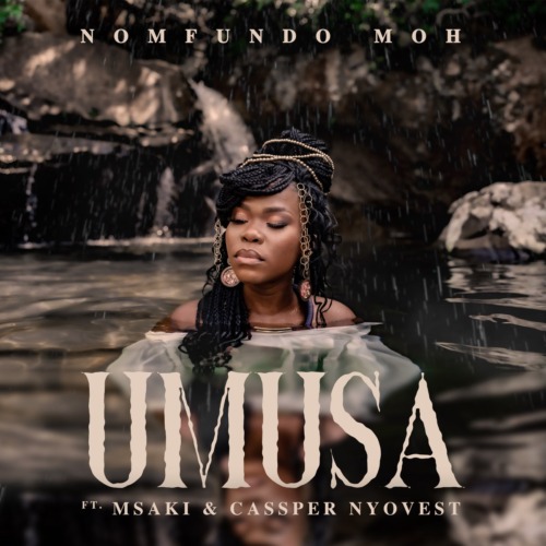 Nomfundo Moh – Umusa ft. Msaki, Cassper Nyovest