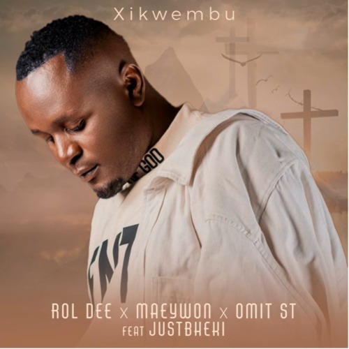 Rol Dee – Xikwembu Ft Maeywon, Omit ST & Just Bheki