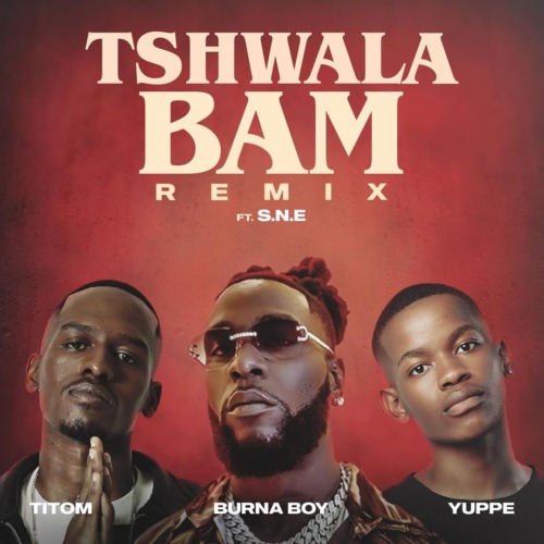 TitoM – Tshwala Bam (Remix) ft. Burna Boy, Yuppe & S.N.E