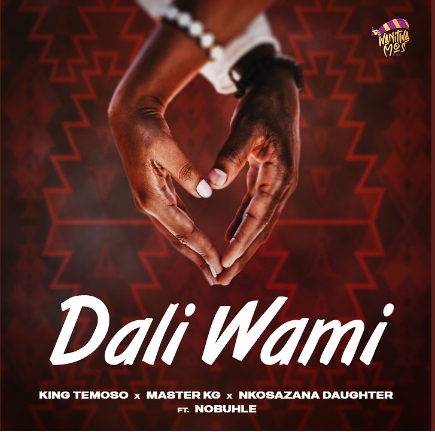 King Temoso – Dali Wami ft. Master KG, Nobuhle, & Nkosazana Daughter