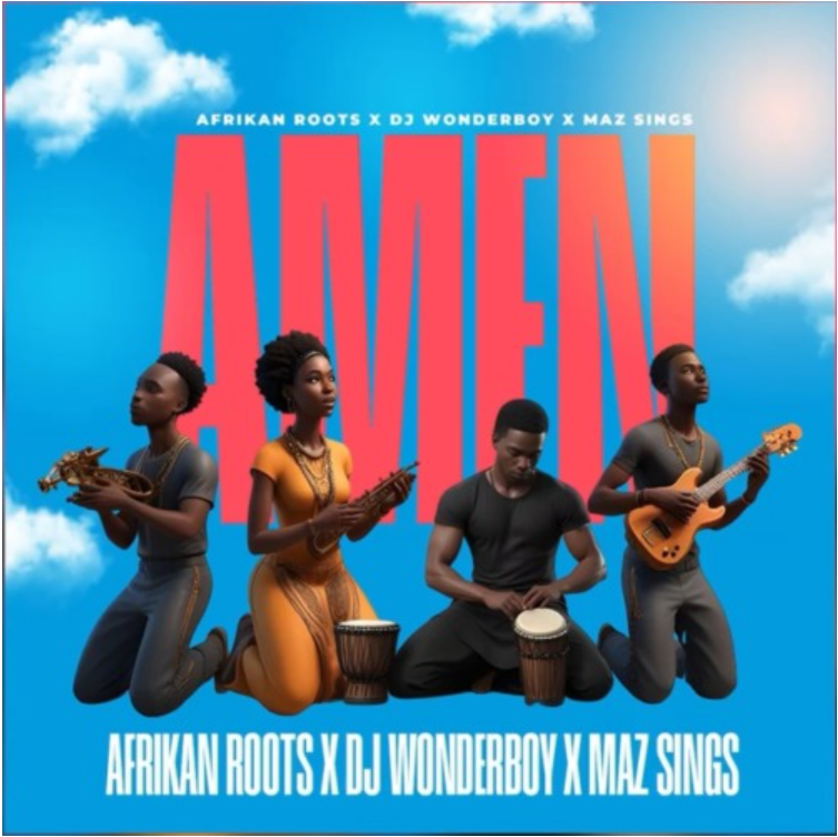 Afrikan Roots – Amen ft. DJ Wonderboy & Maz Sings