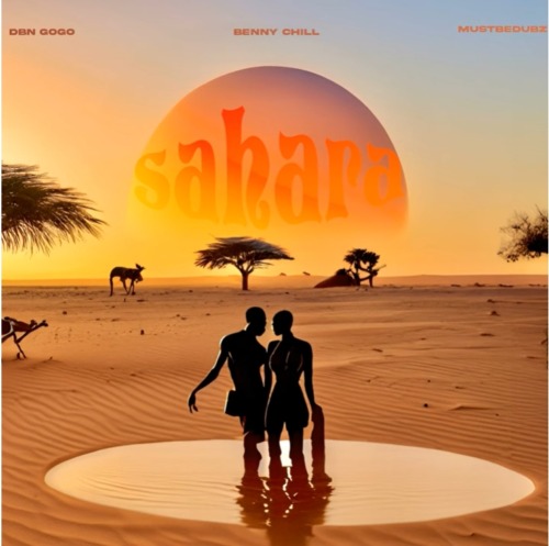 Benny Chill – Sahara ft DBN Gogo & Mustbedubz