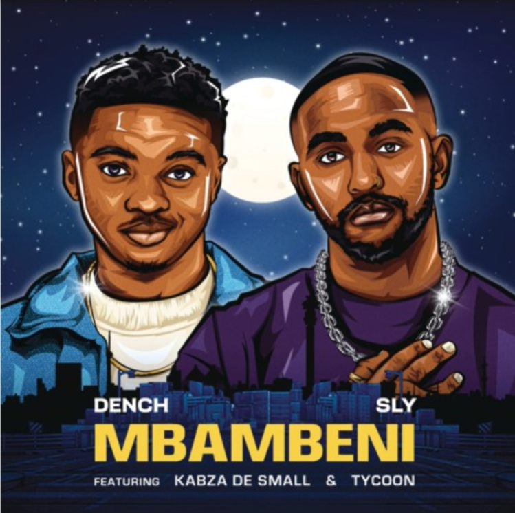 Dench – Mbambeni ft. Sly, Kabza De Small & TYCOON