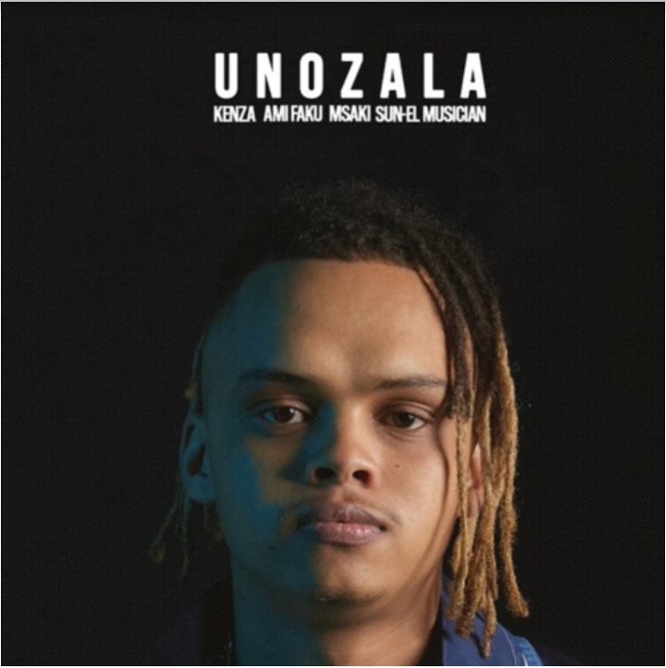 Kenza – Unozala ft. Ami Faku, Msaki & Sun-EL Musician
