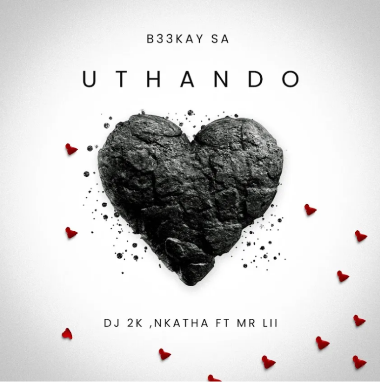 B33kay SA – Uthando ft. Mr Lii, DJ 2K & Nkatha