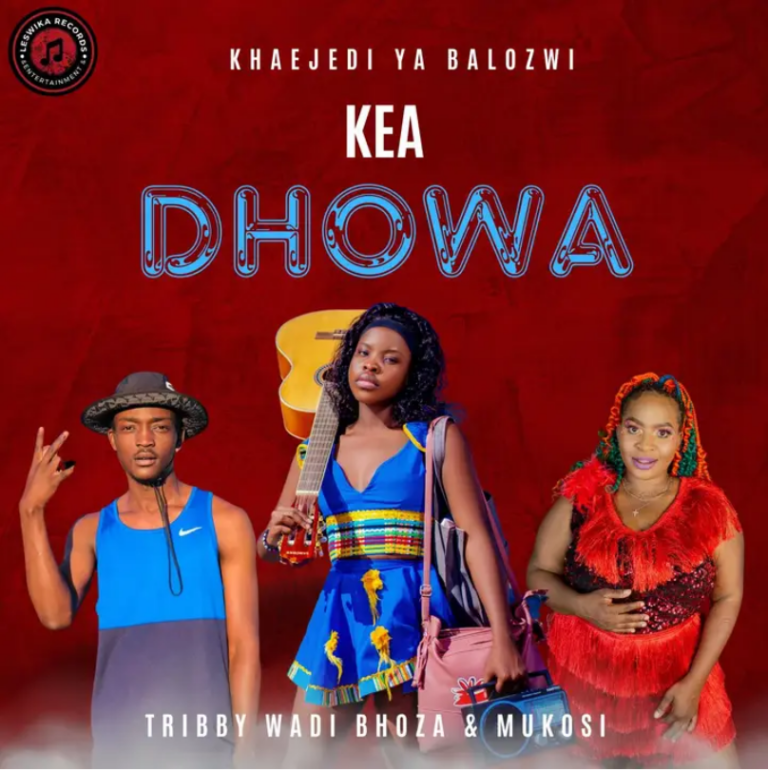 Khaejedi Ya Balozwi – Kea Dhowa ft. Tribby Wadi Bhozza & Mukosi