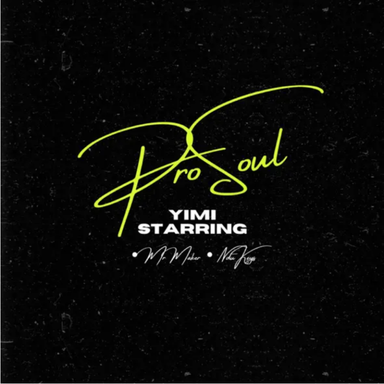 ProSoul Da Deejay & Mr Maker – Yimi Starring